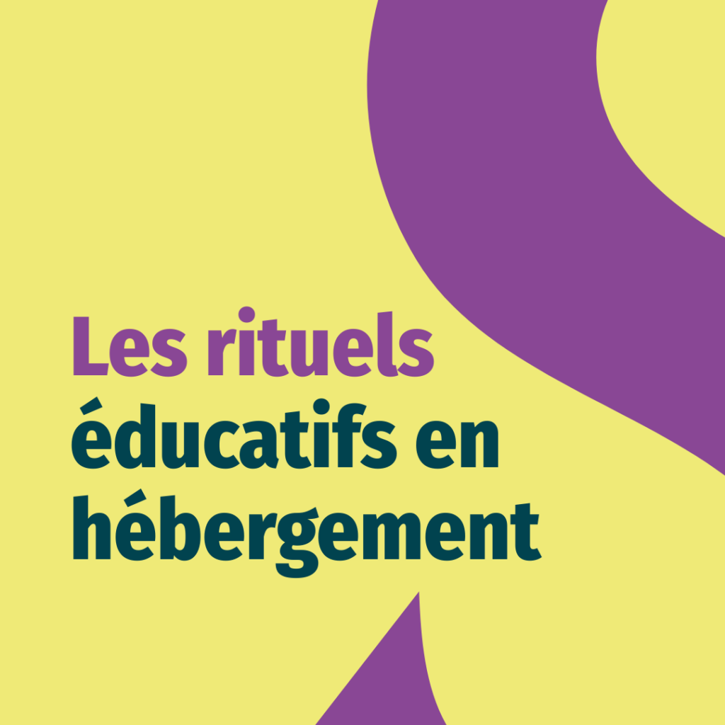 Les rituels éducatifs en hébergement