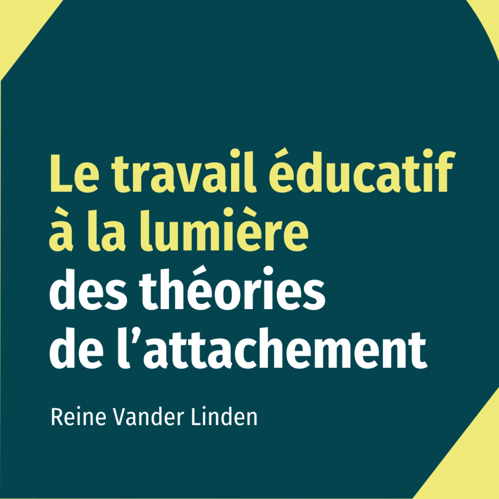 Le travail éducatif à la lumière des théories de l'attachement
