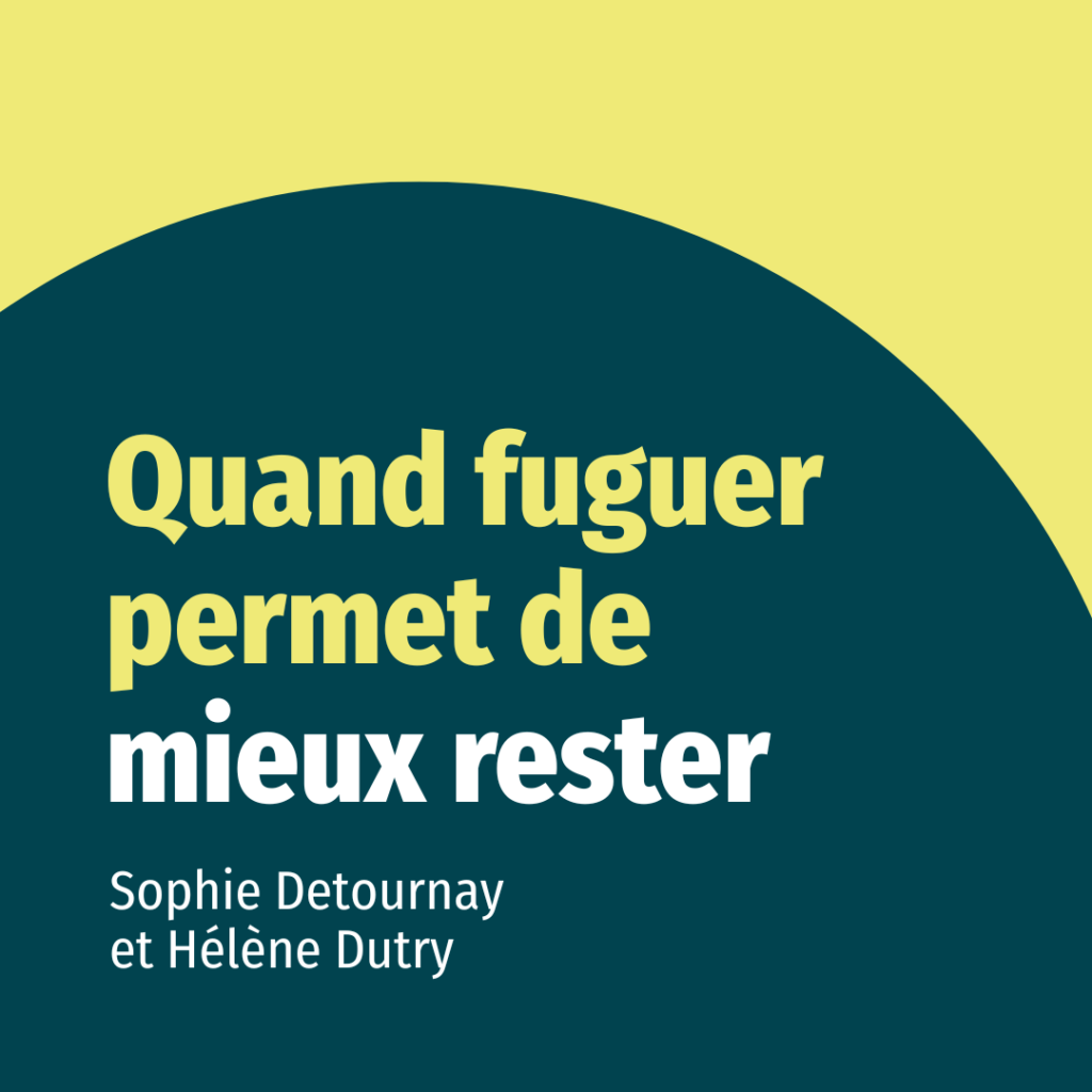 Quand fuguer permet de mieux rester